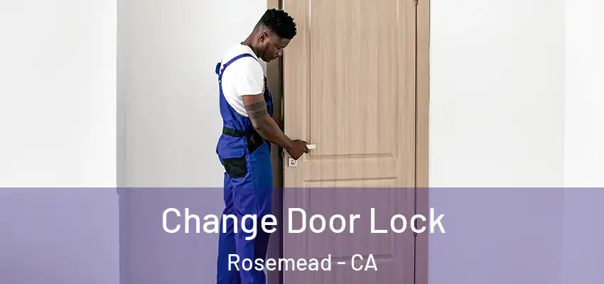 Change Door Lock Rosemead - CA