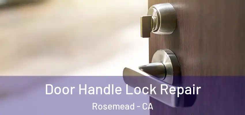 Door Handle Lock Repair Rosemead - CA