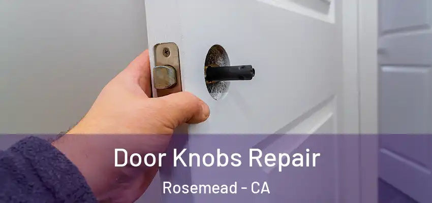 Door Knobs Repair Rosemead - CA