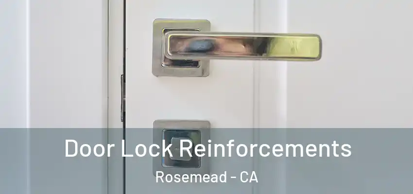 Door Lock Reinforcements Rosemead - CA