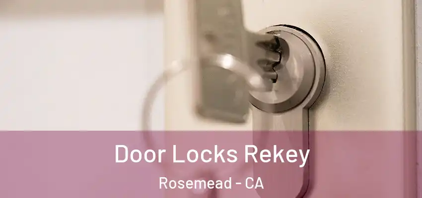  Door Locks Rekey Rosemead - CA