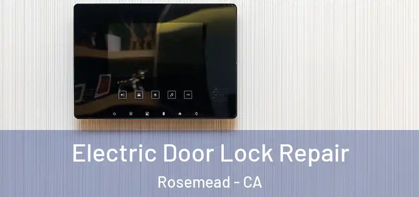 Electric Door Lock Repair Rosemead - CA
