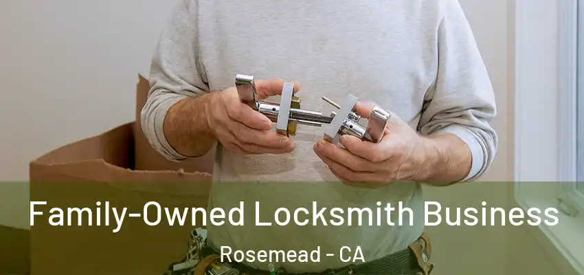  Family-Owned Locksmith Business Rosemead - CA