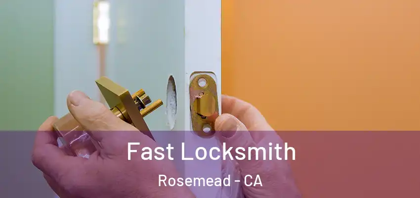  Fast Locksmith Rosemead - CA