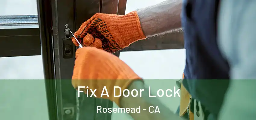  Fix A Door Lock Rosemead - CA