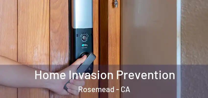 Home Invasion Prevention Rosemead - CA