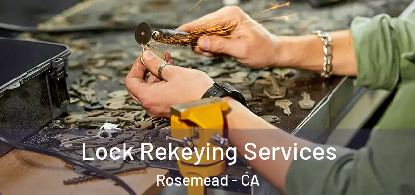  Lock Rekeying Services Rosemead - CA