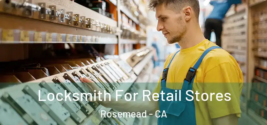  Locksmith For Retail Stores Rosemead - CA
