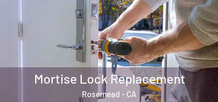 Mortise Lock Replacement Rosemead - CA