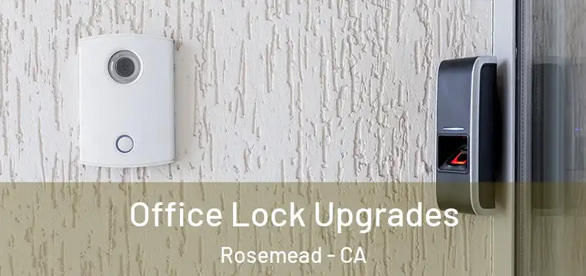  Office Lock Upgrades Rosemead - CA
