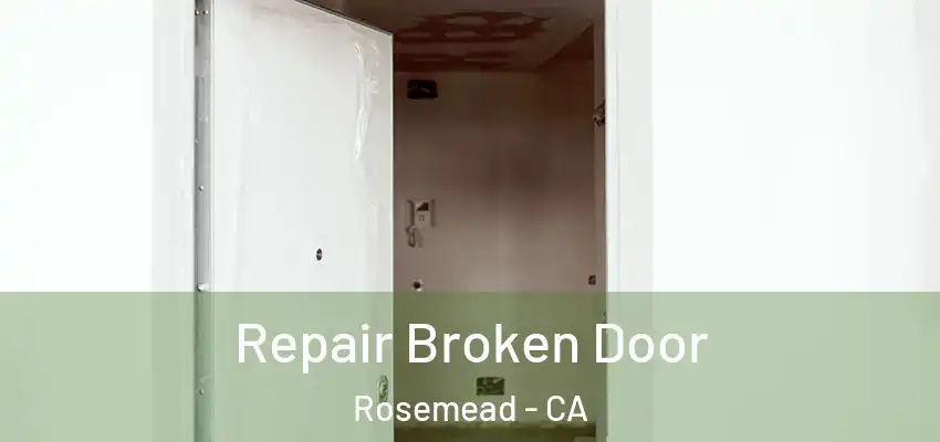 Repair Broken Door Rosemead - CA