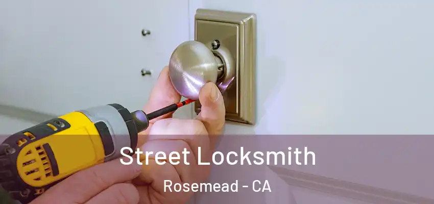 Street Locksmith Rosemead - CA